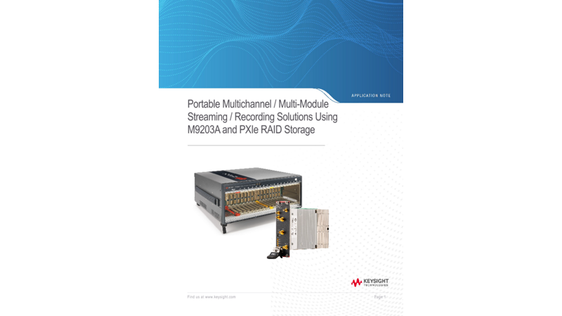 Portable Multichannel/Multi-Module Streaming/Recording Solutions Using M9203A and PXIe RAID Storage 